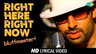Right Here Right Now  Lyrical  Bluff Master  Abhishek Bachchan  Priyanka Chopra   Hd Video