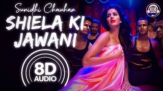 SHIELA KI JAWANI (8D AUDIO) || Katrina Kaif || Sunidhi Chauhan || Vishal Dadlani || Vishal Shekhar