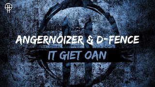 Angernoizer \u0026 D-Fence - It Giet Oan