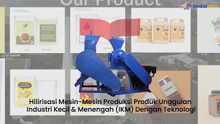 HILIRISASI MESIN-MESIN PRODUKSI PRODUK UNGGULAN INDUSTRI KECIL \u0026 MENENGAH (IKM) DENGAN TEKNOLOGI