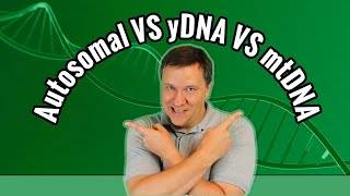 Is Autosomal, Y-DNA, or Mitochondrial DNA Tests Better? | Genetic Genealogy