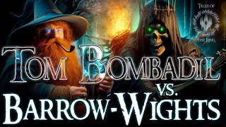 Tom Bombadil's Secret Connection with Barrow-wight | LOTR LORE