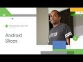 Android Slices best practices (Android Dev Summit '18)