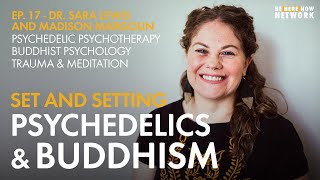 Psychedelics & Buddhism with Dr. Sara Lewis and Madison Margolin – Set and Setting Ep. 17