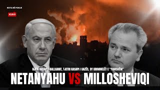 BOTA NË FOKUS | Netanyahu vs Millosheviqi