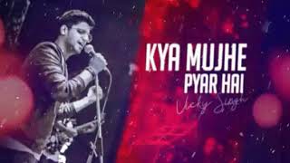 Kya Mujhe Pyar Hai | Unplugged Cover | Vicky Singh | KK
