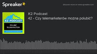 42 - Czy telemarketerów można polubić?