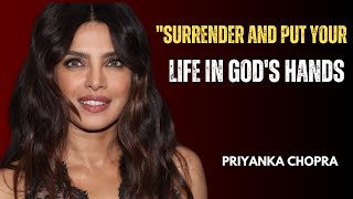 Surrender And Put Your Life In God's Hands Best motivational speech priyanka chopra