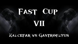 Fast Cup Season 7 Раунд 1 Kalcefar vs Gastrofetus. Disciples 2