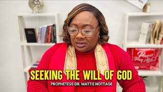 SEEKING THE WILL OF GOD  || DR. MATTIE NOTTAGE PRAYER ALTAR