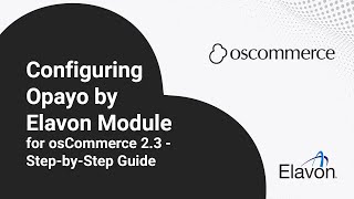 Configuring Opayo by Elavon Module for osCommerce 2.3 - Step-by-Step Guide