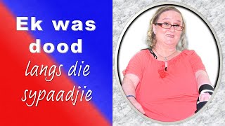 Ek was dood langs die sypaadjie