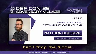 DEF CON 29 Adversary Village - Matthew Eidelberg - Operation Bypass Catch My Payload If You Can