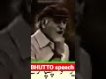 BHUTTO speech