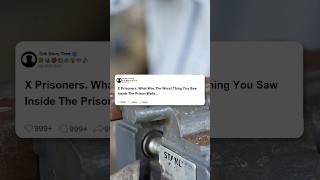 Ex prisoners, what was the worst thing you saw inside the prison walls  #reddit