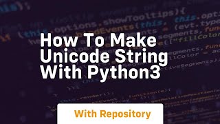 how to make unicode string with python3