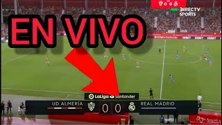 ALMERIA vs REAL MADRID EN VIVO - LIVE - LIGA ESPAÑOLA 🔴