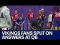 Vikings fans split on answers at QB