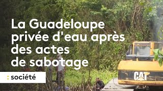 La Guadeloupe privée d'eau après des actes de sabotage