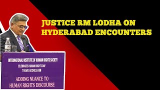 Justice RM Lodha On Hyderabad Encounter