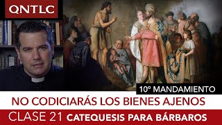 Catecismo para bárbaros. Clase 21: El décimo mandamiento. No codiciar los bienes ajenos