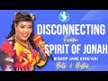 Disconnecting From The Spirit of Jonah - Bishop Jane King'ori