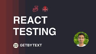 React Testing Tutorial - 22 - getByText