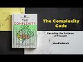 The Complexity Code: Decoding the Patterns of Thought | Audiobook by Mindful Literary