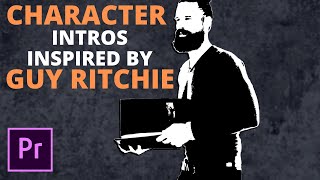 How to present your characters in a Guy Ritchiesque fashion | Adobe Premiere
