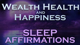 Wealth Health Happiness SLEEP AFFIRMATIONS with Relaxing Music
