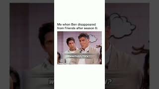 me when ben disappeared from FRIENDS after season 8😂 | FRIENDS | #shorts #friends #friendstv #ross