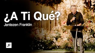 ¿A Ti Qué? | Jentezen Franklin