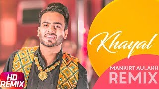Khayal | Remix | Mankirt Aulakh | Sabrina Bajwa | Sukh Sanghera | Latest Remix Song 2018