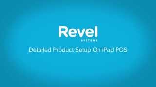 Revel Systems Detailed Product Setup On iPad POS