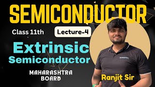 SEMICONDUCTOR | Lecture-4 | Extrinsic Semiconductor | P-Type and N-Type Semiconductor | Maharashtra