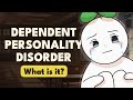 Dependent Personality Disorder.. What is it? - Series