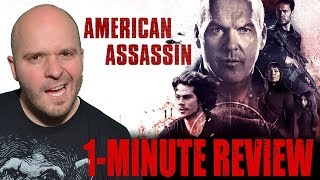 AMERICAN ASSASSIN (2017) - One Minute Movie Review