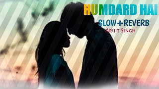 Humdard Full Video Songs|Ek Villain|Arijit Singh|Mithoon| Slow+Reverb|Lyrics