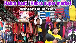 Habra haat / Habra super market Winter collection।। vloger prabir ।।