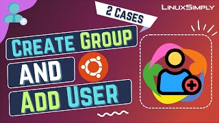 How to Create Group and Add User in Ubuntu [2 Cases] | LinuxSimply