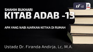 Kitab Adab #13 - Apa yang Nabi Ajarkan Ketika Sedang Di Rumah - Ustdz Dr. Firanda Andirja, M.A