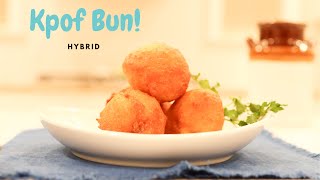 KPOF BUN -A Hybrid of PUFF PUFF. Kpof Bun is a Snack.This time, different from the norm but tastier.