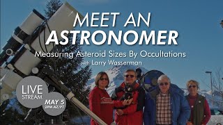 Meet an Astronomer | Measuring Asteroid Sizes by Occultations with Dr. Larry Wasserman