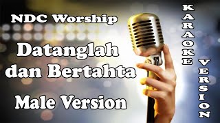 Datanglah dan Bertahta - NDC Worship - Male Version ( KARAOKE HQ Audio )