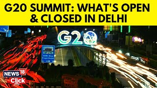 G20 Summit India | What Will be Open And What Will be Close In Delhi During G20 Summit | N18V
