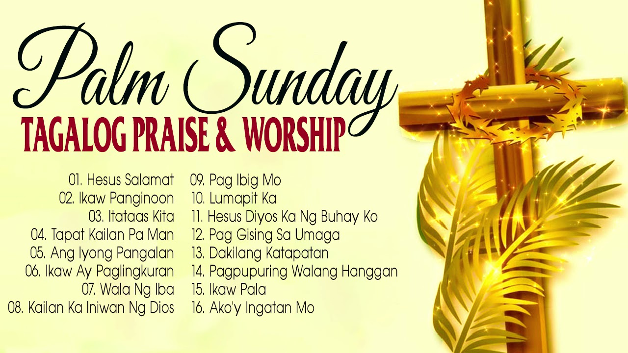 PALM SUNDAY SONGS 2021🙌 TOP TAGALOG PRAISE AND WORSHIP SONGS PLAYLIST 🙌 ...