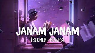 Janam Janam [Slowed+Reverb] Song Lyrics | Arijit Singh, Antara Mitra