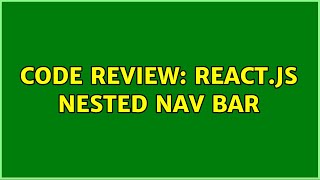 Code Review: React.js Nested Nav Bar