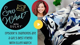 Sew What? Episode 9: Diamonds are a Girl's Best Friend