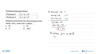 Perhatikan keterangan berikut. Persamaan 1 2x + 3y = 26 Persamaan 2 3x + 4y = 37 Himpunan penyele...